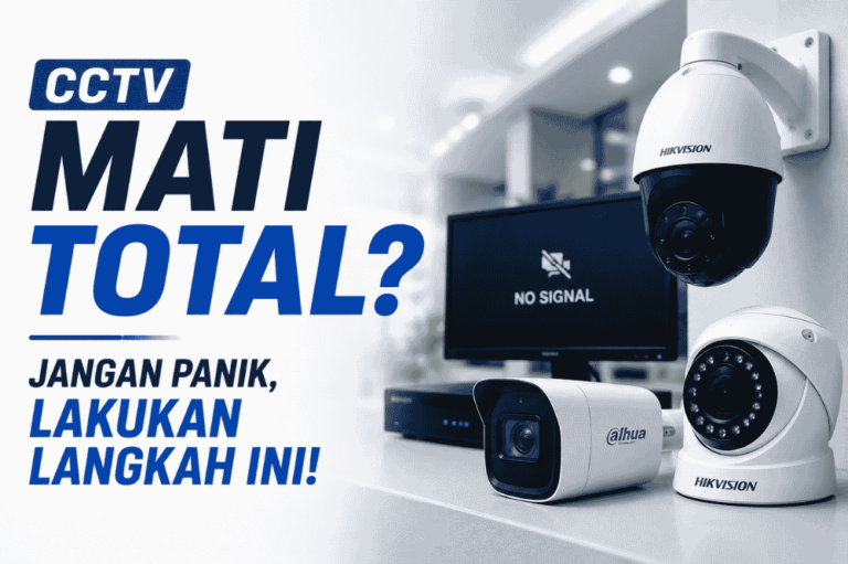 CCTV mati total? Jangan panik lakukan langkah ini!