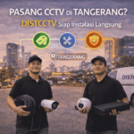 Ingin pasasng CCTV di Tangerang? DISTCCTV siap instalasi langsung!