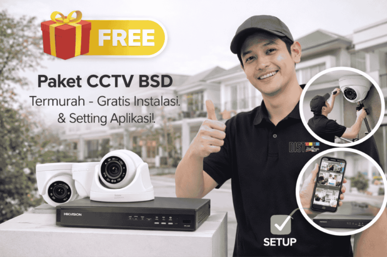 paket cctv BSD termurah gratis dengan instalasi dan setting aplikasi? DISTCCTV solusinya!