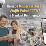 kenapa koperasi desa wajib untuk pakai CCTV? Ini manfaat pentingnya!