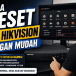 Inilah cara reset DVR Hikvision dengan mudah!