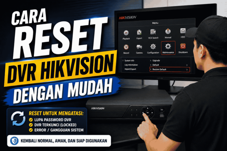 Inilah cara reset DVR Hikvision dengan mudah!