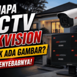 Kenapa CCTV Hikvision tidak ada gambar? Ini penyebabnya!