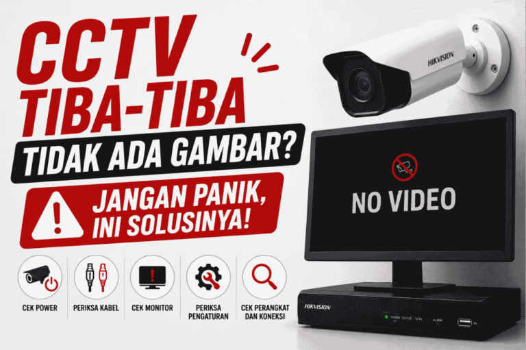 CCTV tiba-tiba tidak ada gambar? Jangan panik ini solusinya!