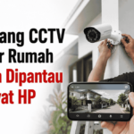 Pasang CCTV agar rumah bisa dipantau lewat HP