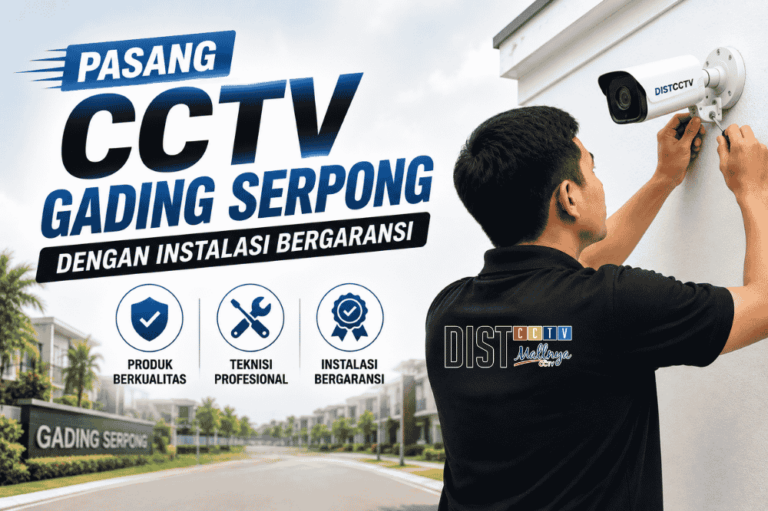 Ingin pasang CCTV untuk daerah Gading Serpong dengan instalasi yang bergaransi? DISTCCTV solusinya!