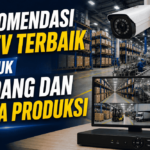 Inilah rekomendasi CCTV Terbaik untuk gudang dan area produksi