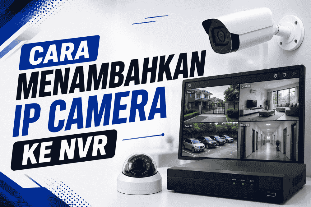 Cara menambahkan IP Camera ke NVR!