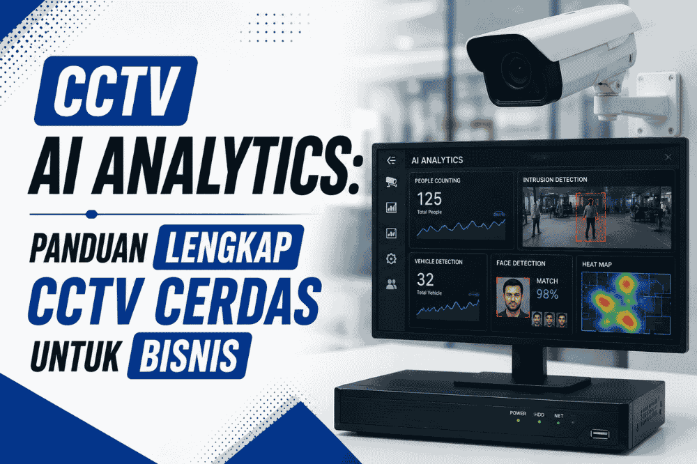 CCTV AI Analytics: Panduan lengkap CCTV Cerdas untuk bisnis