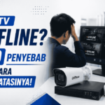 CCTV Offline? Ini dia 9 penyebab dan cara mengatasinya!