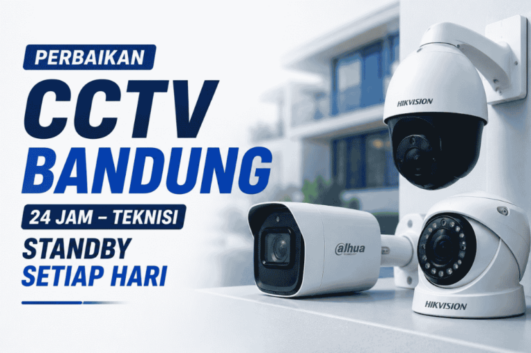Perbaikan CCTV Bandung 24 Jam teknisi standby setiap hari