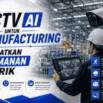 cctv-ai-untuk-manufacturing-tingkatkan-keamanan-pabrik