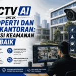 CCTV AI untuk properti dan perkantoran : Solusi keamanan terbaik!