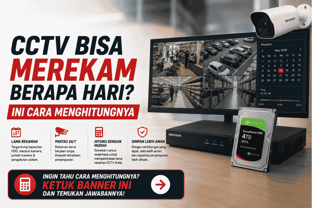CCTV bisa merekam berapa hari? Ini cara menghitungnya!