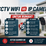 CCTV Wifi Vs IP Camera : Mana yang lebih cocok untuk rumah
