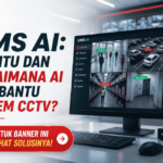 VMS AI apa itu dan bagaimana AI membantu sistem CCTV?