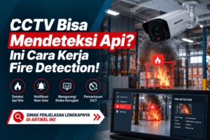 cctv-bisa-mendeteksi-api-ini-cara-kerja-fire-detection
