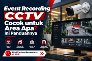 event recording CCTV cocok untuk area apa ini panduannya